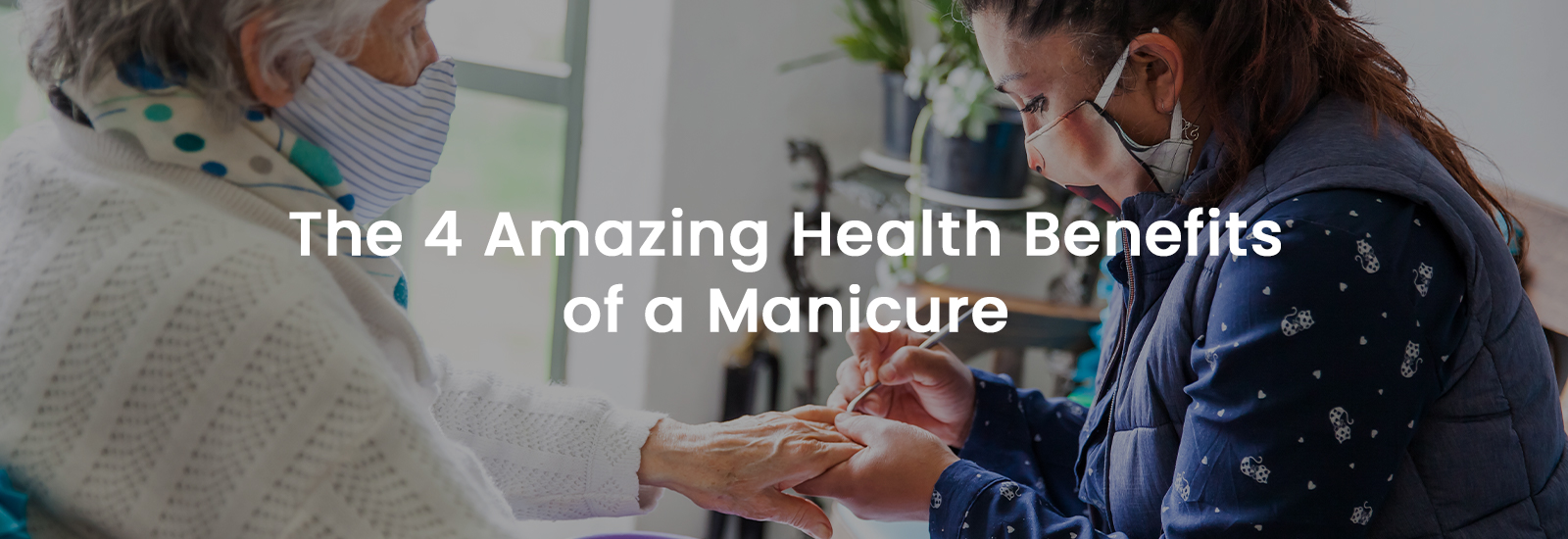 4 Important Health Benefits of Manicure |Banner Image