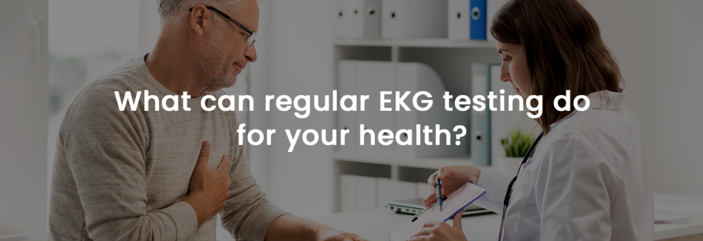 What Can Regular EKG Testing do for Your Health? | Banner Image