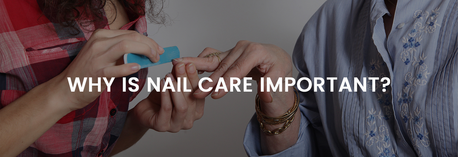 Why is Nail Care Important? | Banner Image