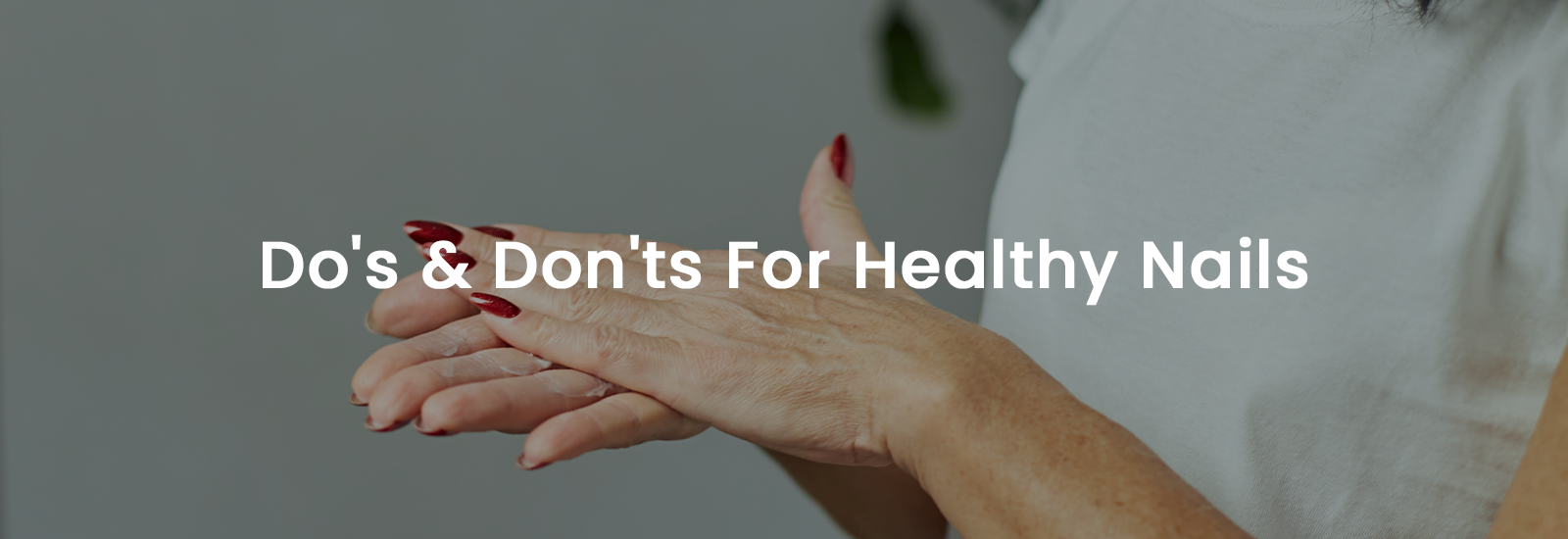 Do's & Dont's For Healthy Nails | Banner Image