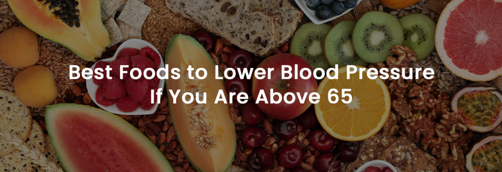 Best Foods to Lower Blood Pressure If You Are Above 65 | Banner Image