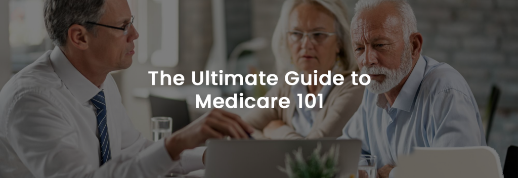 The Ultimate Guide to Medicare 101