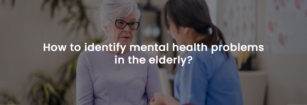 How to Identify Mental Health Problems in the Elderly | Banner Image