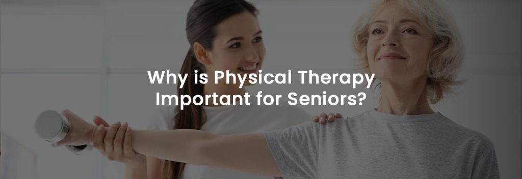 Why is Physical Therapy Important for Seniors? | Banner Image