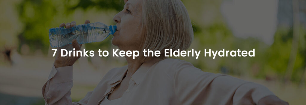 7 Drinks to Keep the Elderly Hydrated | Banner Image