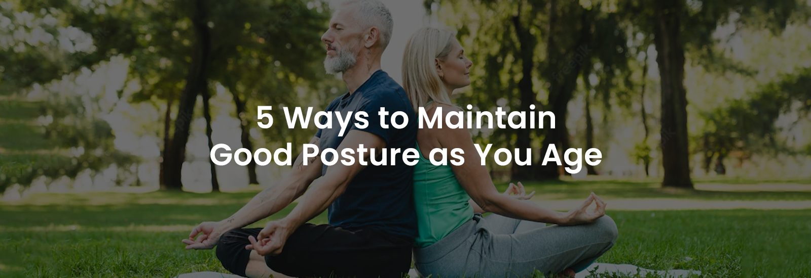 5 Ways to Maintain Good Posture as You Age | Banner Image