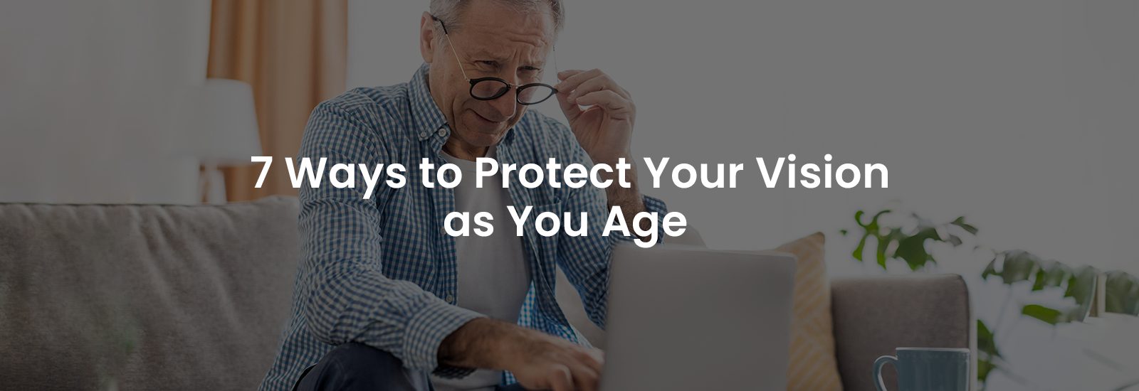 7 Ways to Protect Your Vision as You Age | Banner Image
