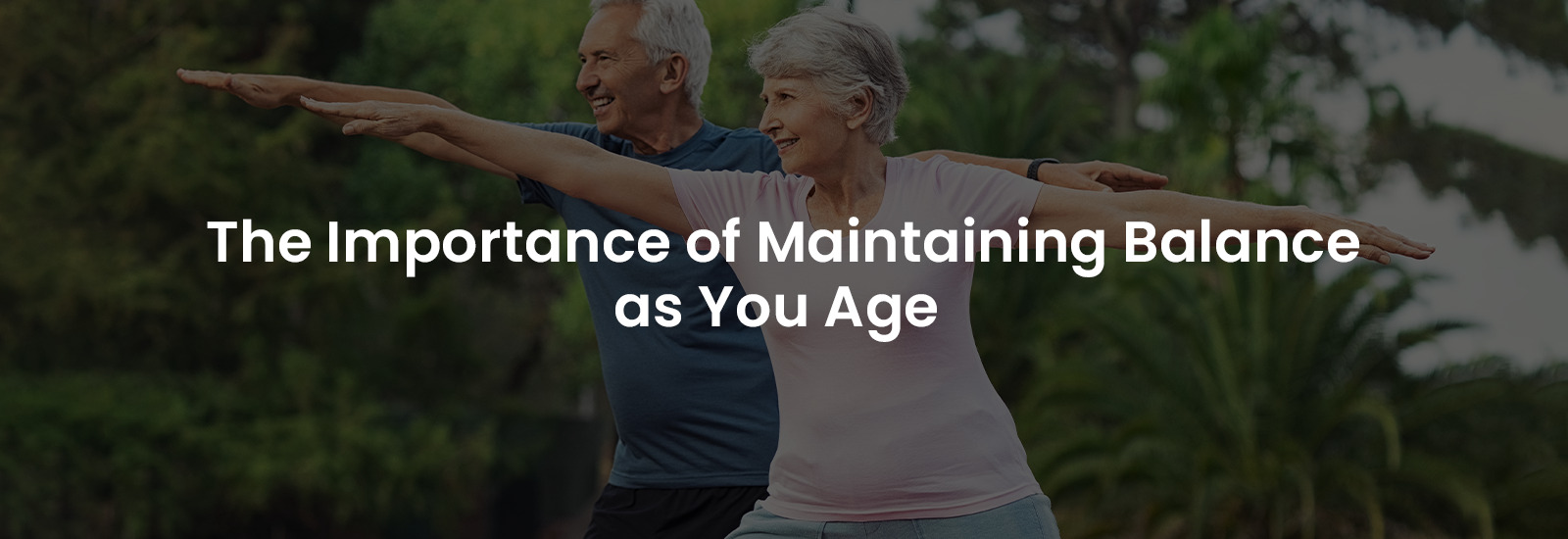 Importance of Maintaining Balance as you Age | Banner Image