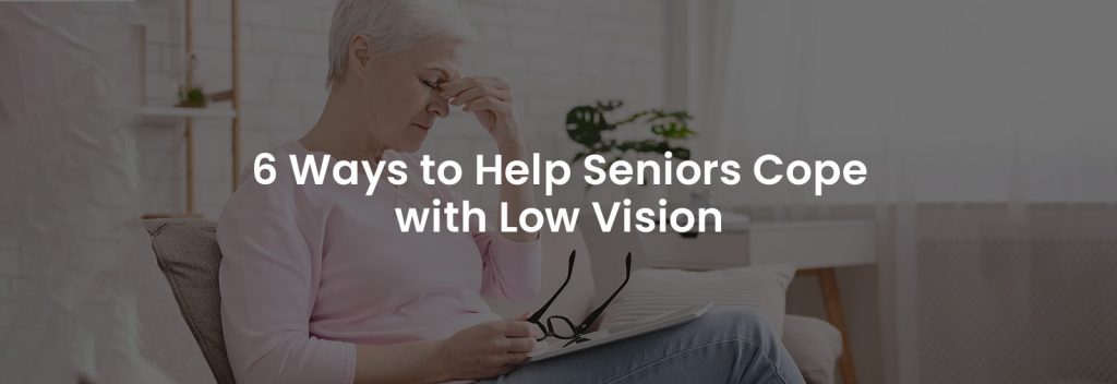 6 Ways to Help Seniors Cope with Low Vision | Banner Image