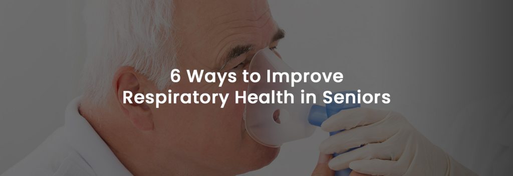 6 Ways to Improve Respiratory Health in Seniors |Banner Image