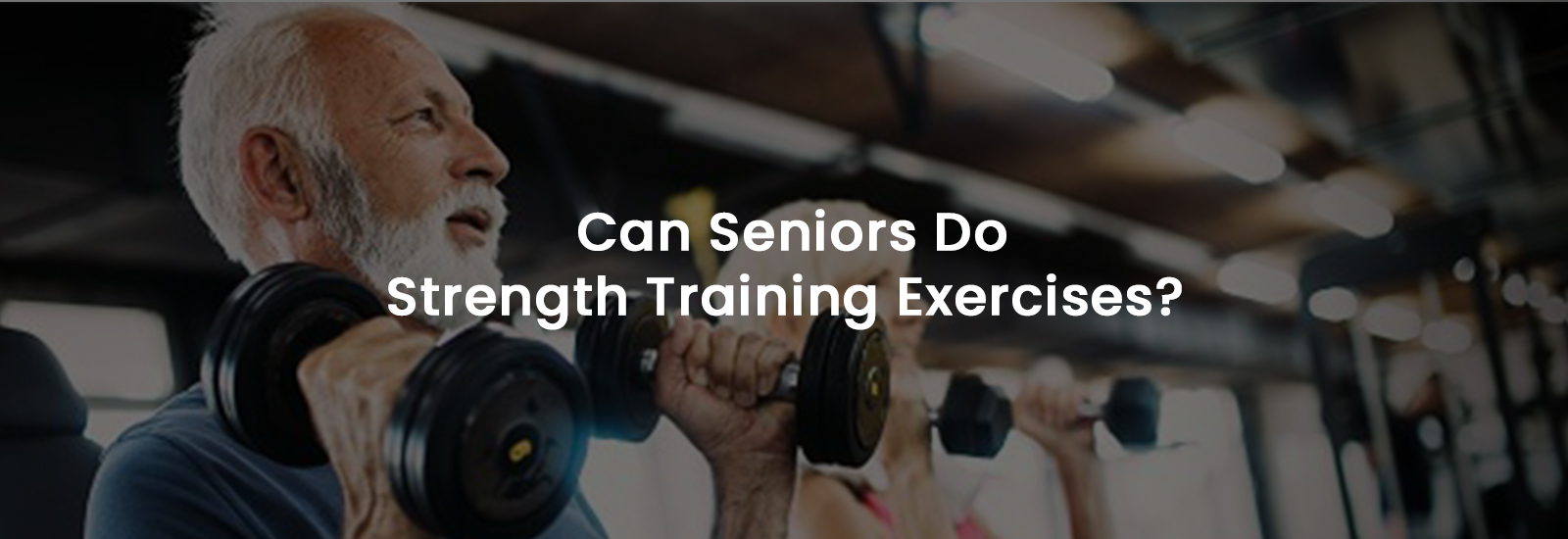 Can Seniors Do Strength Training Exercises? | Banner Image