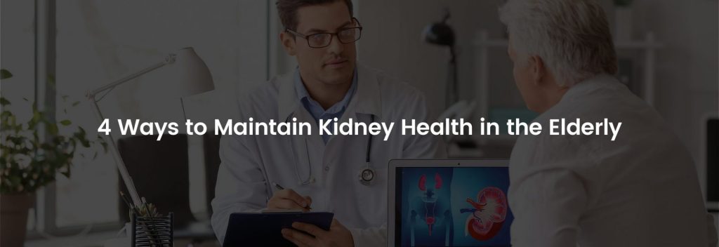 4 Ways to Maintain Kidney Health in the Elderly | Banner Image