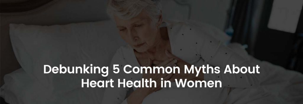 Debunking 5 Common Myths About Heart Health in Women | Banner Image