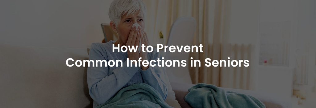 How to Prevent Common Infections in Seniors | Banner Image