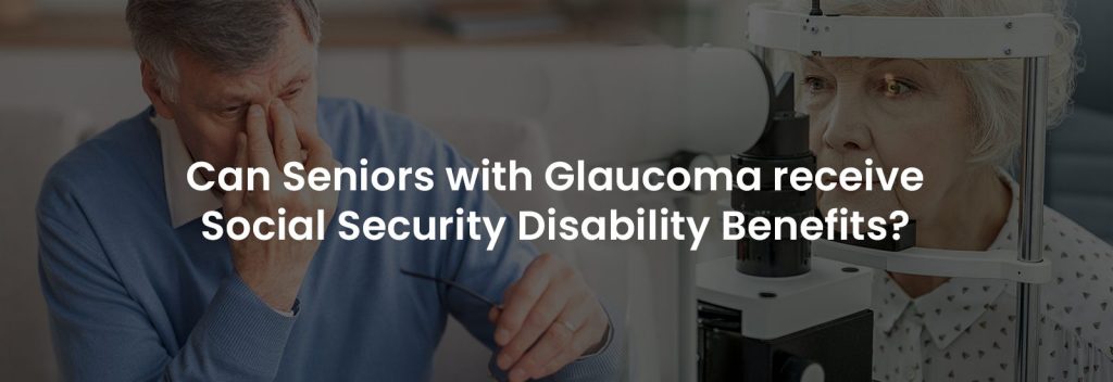 Can Seniors with Glaucoma Receive Social Security Disability Benefits | Banner Image