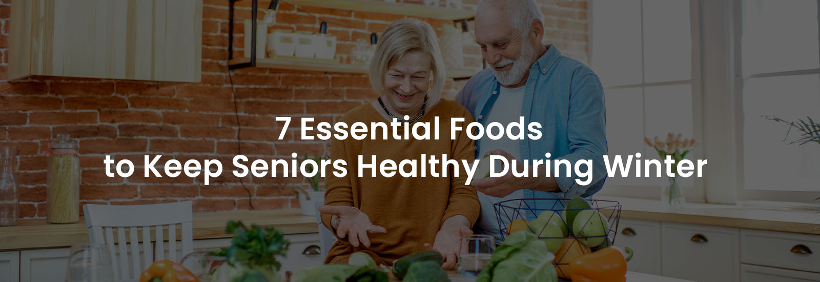 7 Essential Foods to Keep Seniors Healthy During Winter | Banner Image