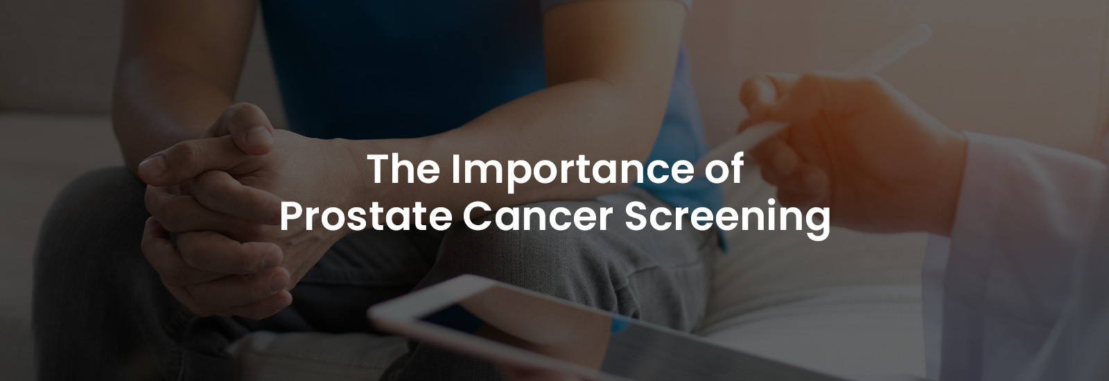 The Importance of Prostate Cancer Screening | Banner Image