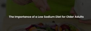 Importance of Low Sodium Diet for Older Adults | Banner Image