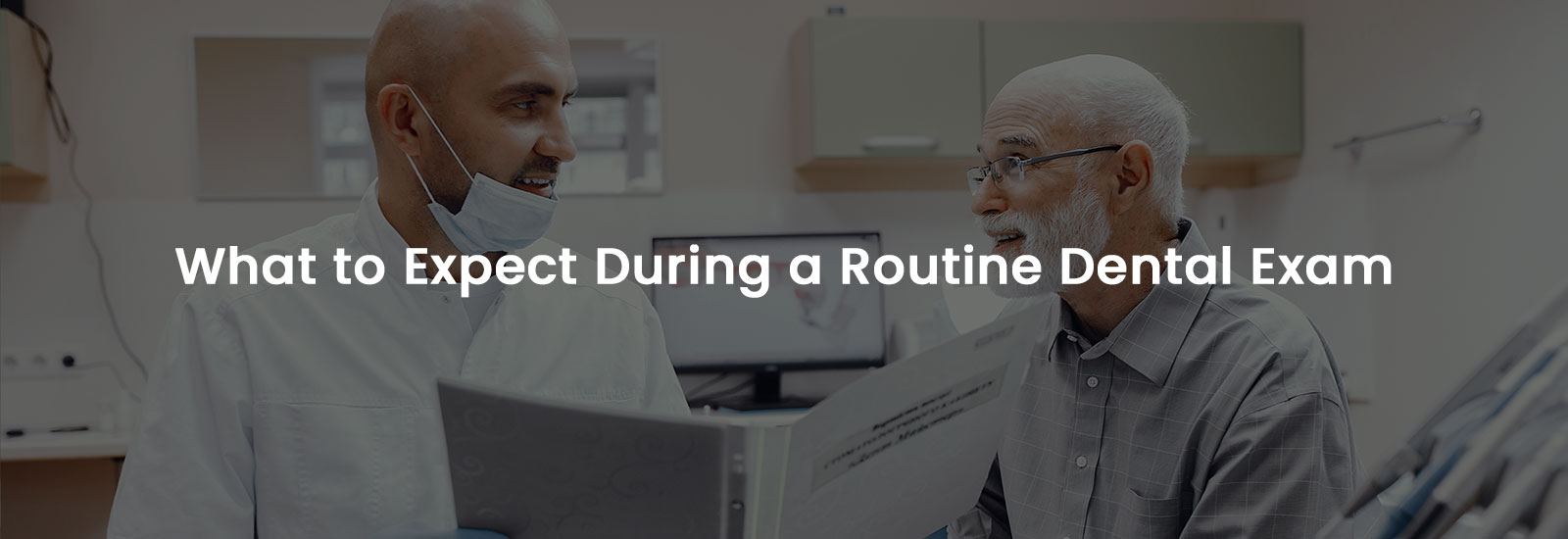 What to Expect During a Routine Dental Exam | Banner Image