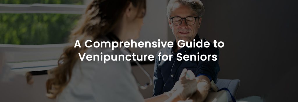 A Comprehensive Guide to Venipuncture for Seniors | Banner Image