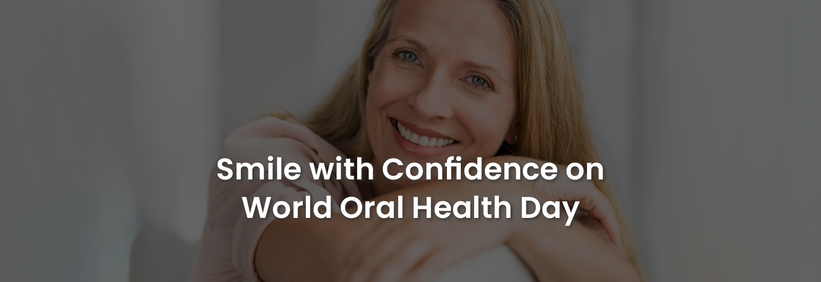 Smile with Confidence on World Oral Health Day | Banner Image