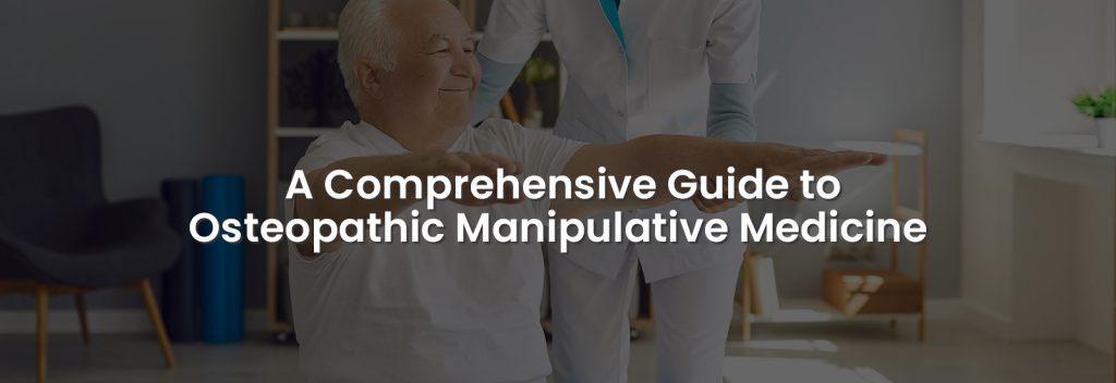 A Comprehensive Guide to Osteopathic Manipulative Medicine | Banner Image