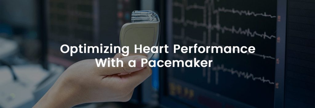 Optimizing Heart Performance with a Pacemaker | Banner Image