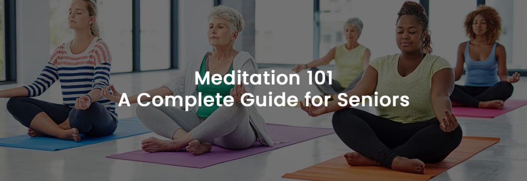 Meditation 101 A Complete Guide for Seniors | Banner Image