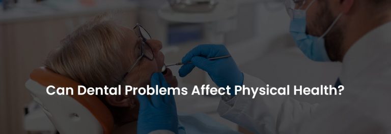 Can Dental Problems Affect Physical Health? | Banner Image