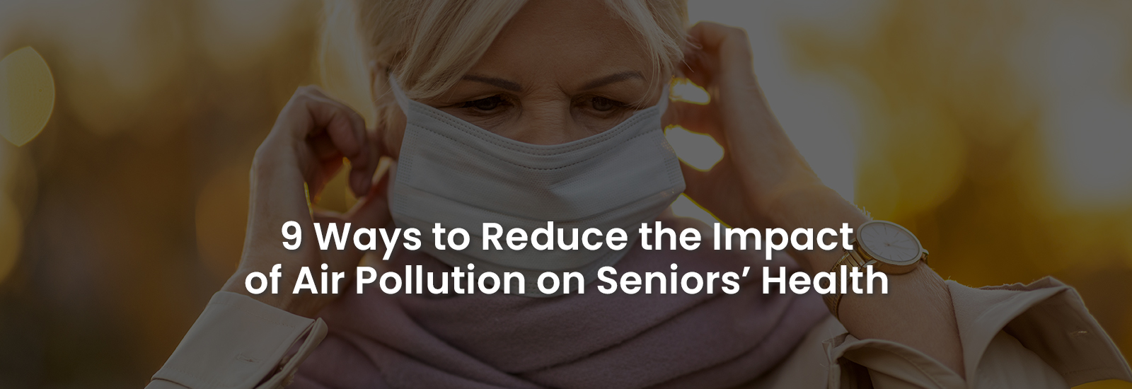 9 Ways to Reduce the Impact of Air Pollution on Seniors Health | Banner Image