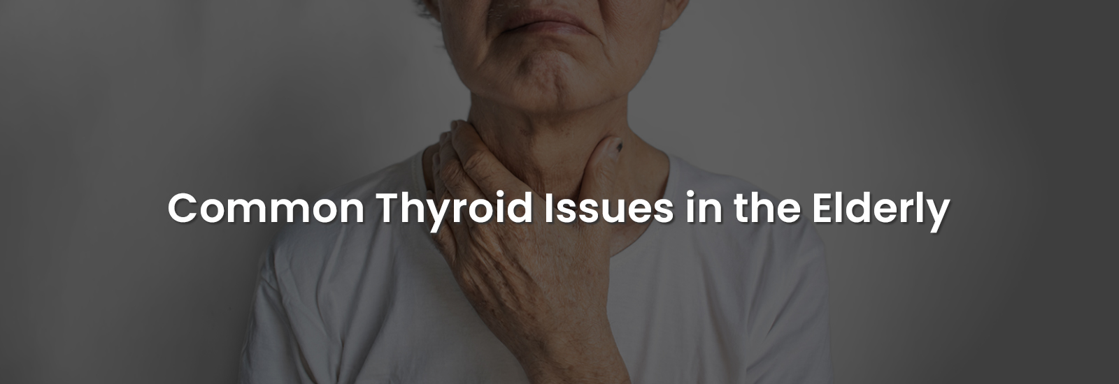Common Thyroid Issues in the Elderly | Banner Image