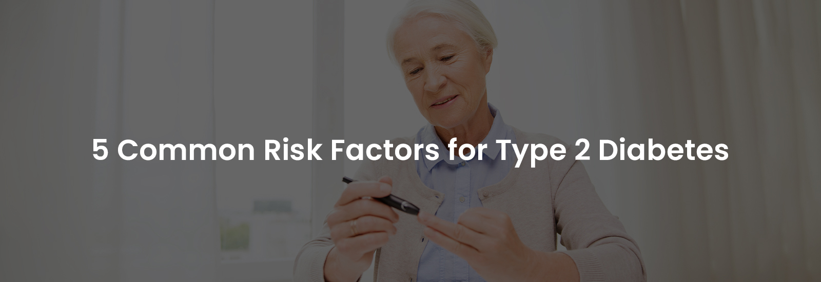 5 Common Risk Factors for Type 2 Diabetes | Banner Image