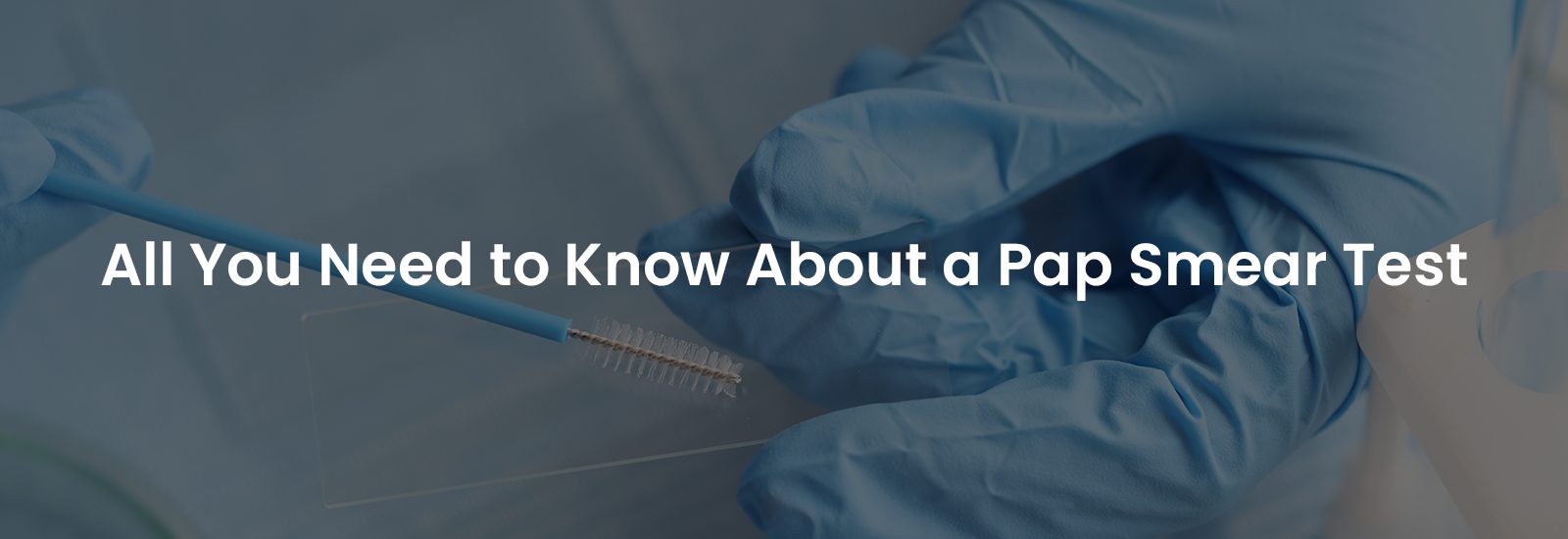 All You Need to Know About a Pap Smear Test | Banner Image