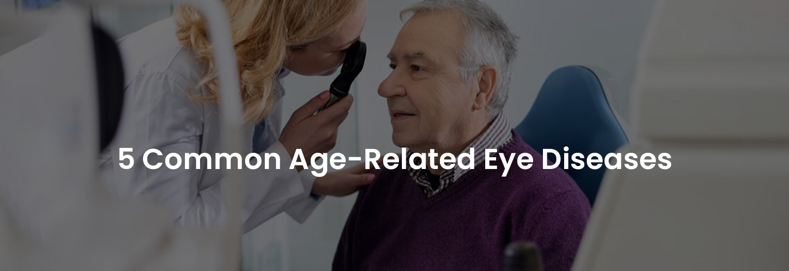 5 Common Age-Related Eye Diseases | Banner Image