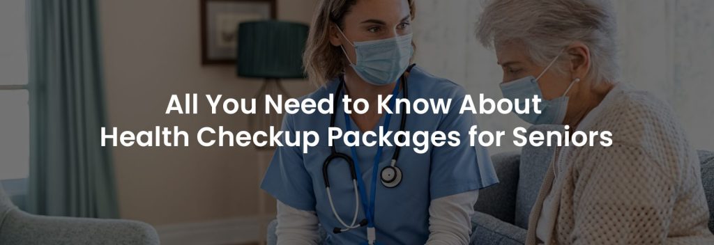 All You Need to Know About Health Checkup Packages for Seniors | Banner Image