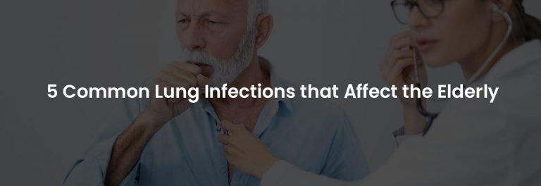 5 Common Lung Infections that Affect the Elderly | Banner Image