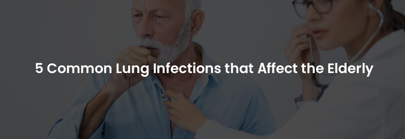 5 Common Lung Infections that Affect the Elderly | Banner Image