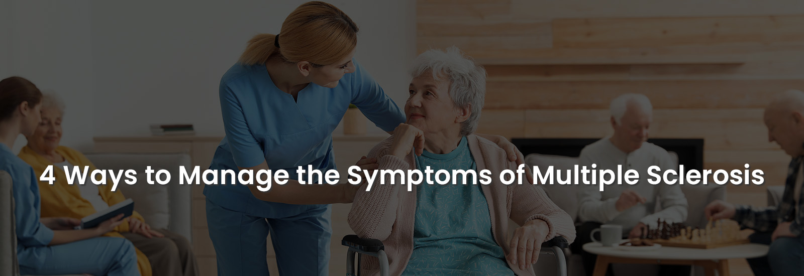 4 Ways to Manage the Symptoms of Multiple Sclerosis | Banner Image