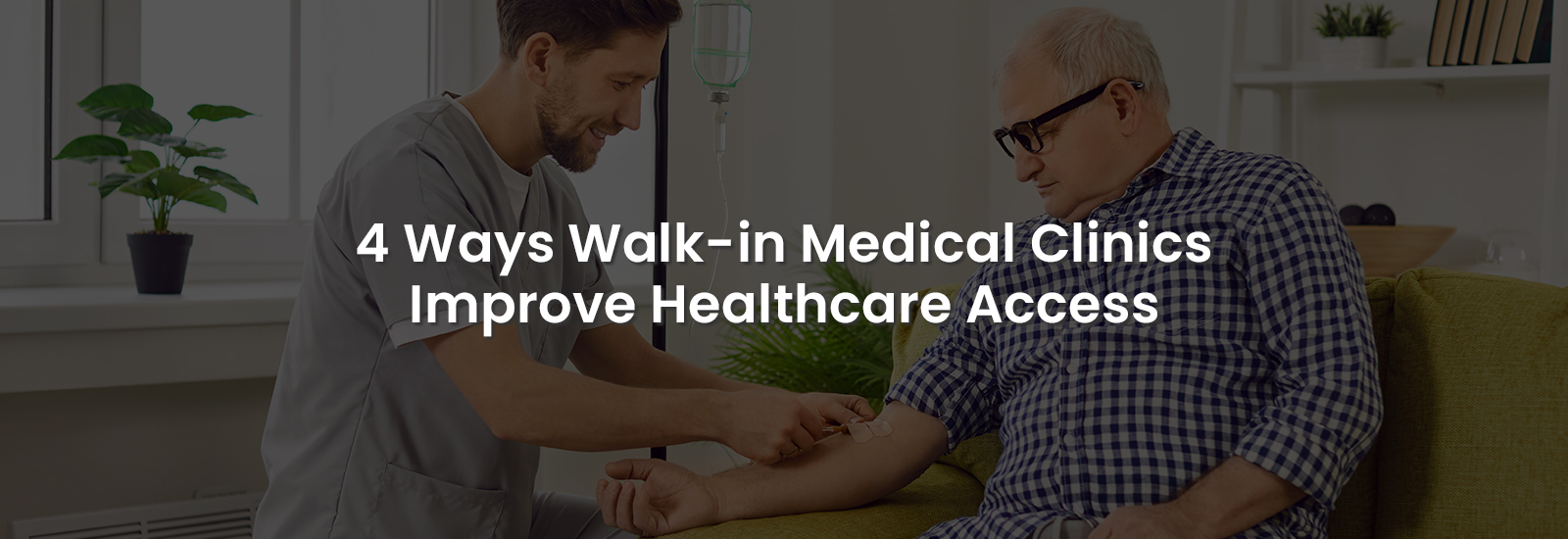 4 Ways in Which Walk-in Medical Clinics Are Improving Healthcare Access | Banner Image