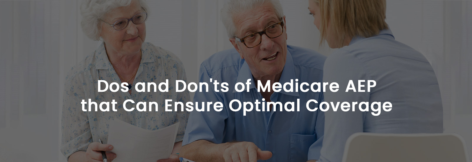 Dos and Don’ts of Medicare AEP that Can Ensure Optimal Coverage | Banner Image