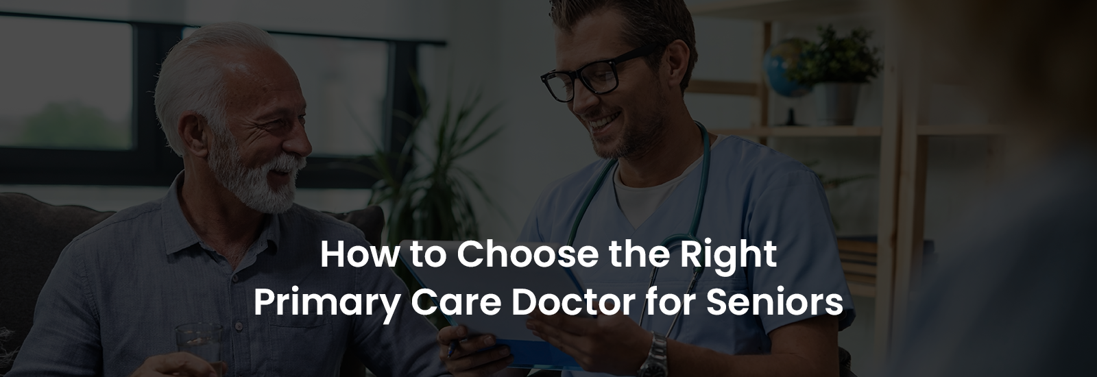 How to Choose the Right Primary Care Doctor for Seniors | Banner Image