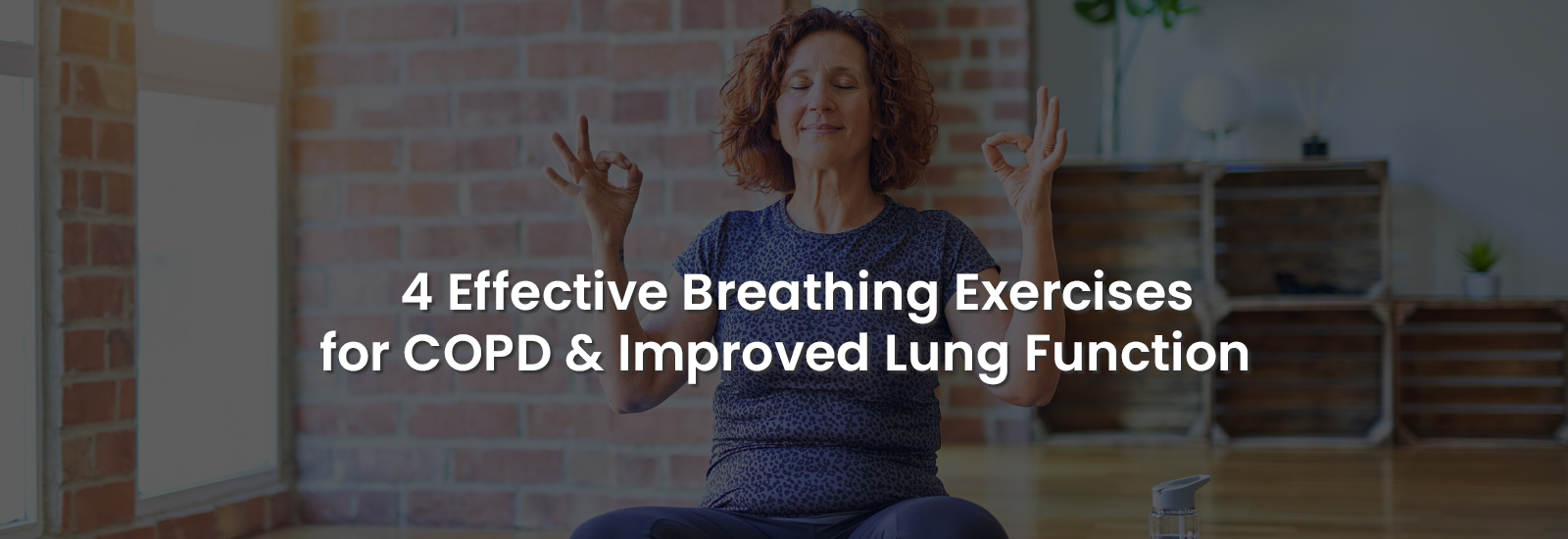 4 Effective Breathing Exercises for COPD & Improved Lung Function | Banner Image