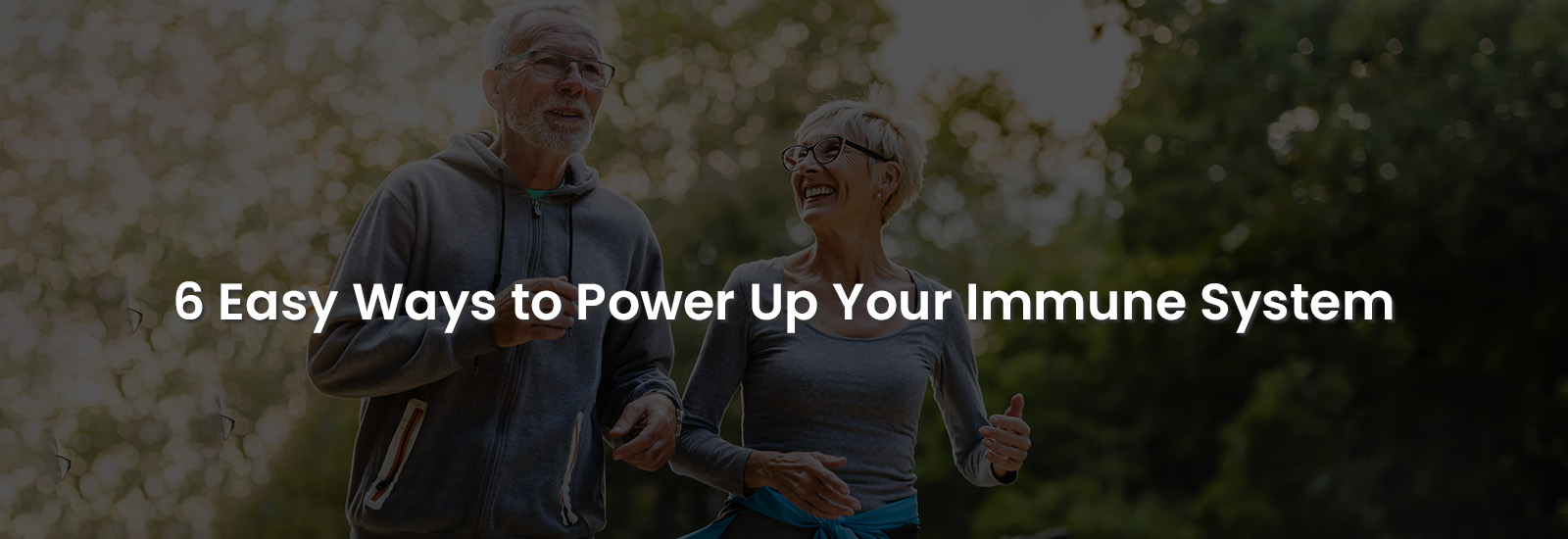 6 Easy Ways to Power Up Your Immune System | Banner Image