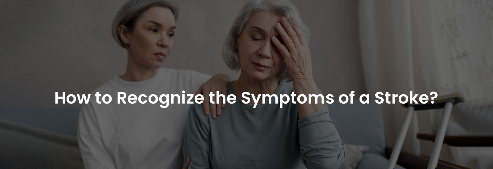 How to Recognize the Symptoms of a Stroke? | Banner Image