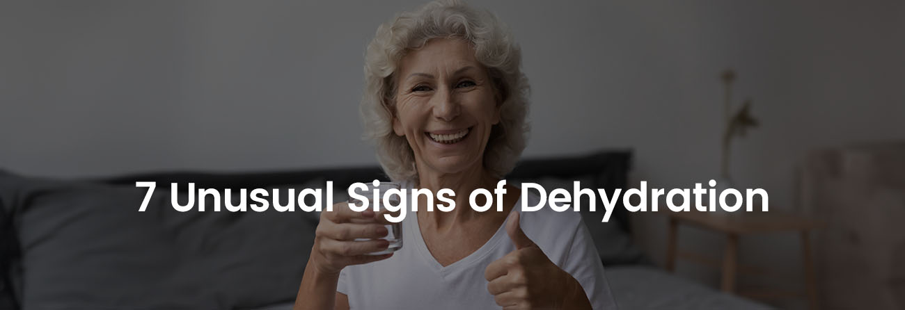 7 Unusual Signs of Dehydration | Banner Image