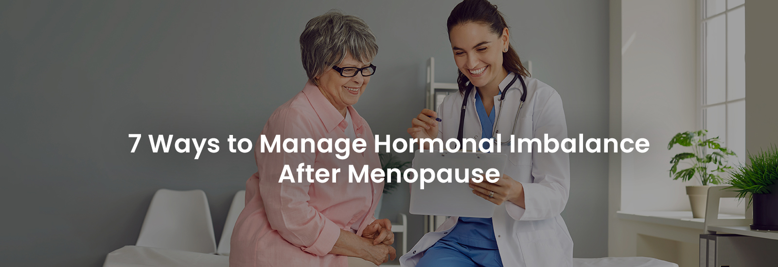 7 Ways to Manage Hormonal Imbalance After Menopause | Banner Image