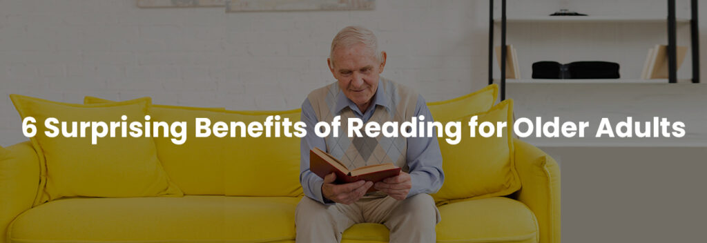 6 Surprising Benefits of Reading for Older Adults | Banner Image