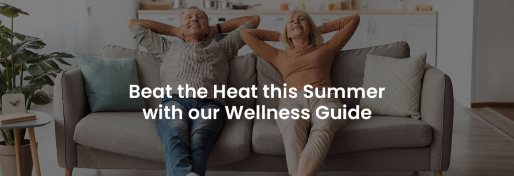 Beat the Heat this Summer With Our Wellness Guide | Banner Image