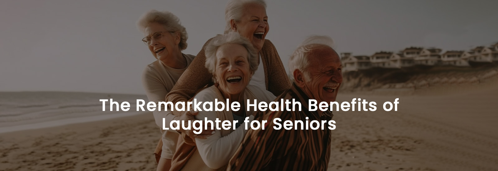 The Remarkable Health Benefits of Laughter for Seniors | Banner Image