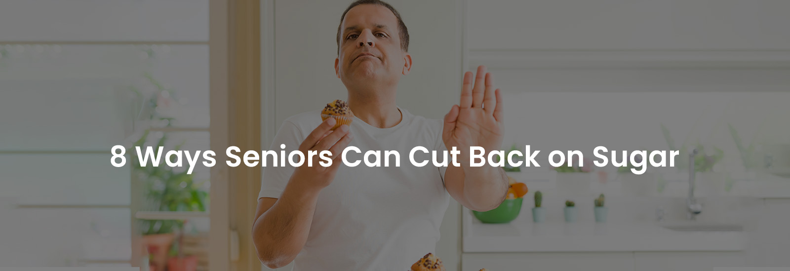 8 Ways Seniors Can Cut Back on Sugar | Banner Image